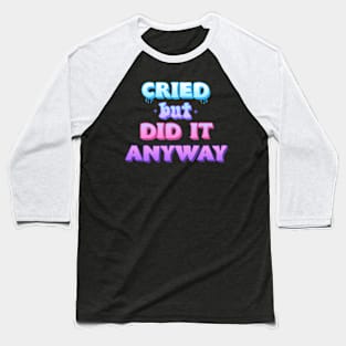 Cried but did it anyway Pastel graphic Baseball T-Shirt